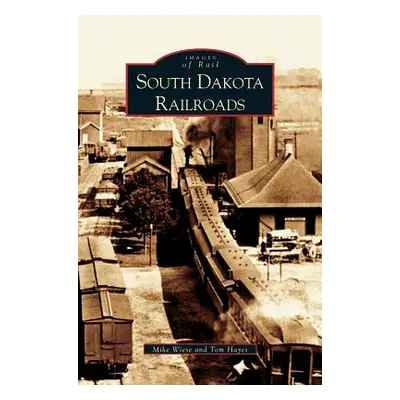 "South Dakota Railroads" - "" ("Wiese Mike")