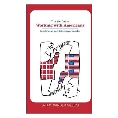 "Working With Americans: Tips for Danes: An entertaining guide to business co-operation" - "" ("