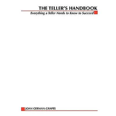 "The Teller's Handbook: Everything a Teller Needs to Know to Succeed" - "" ("German-Grapes Joan"