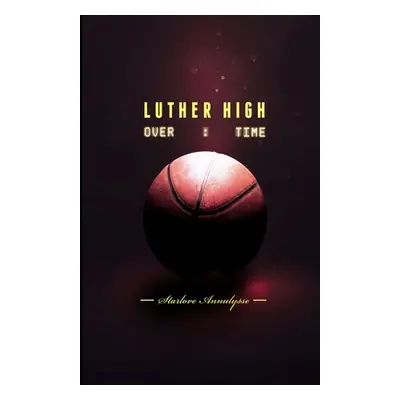 "Luther High: Overtime" - "" ("Annulysse Starlove")