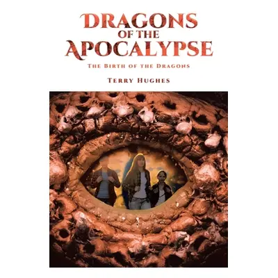 "Dragons of the Apocalypse: The Birth of the Dragons" - "" ("Hughes Terry")