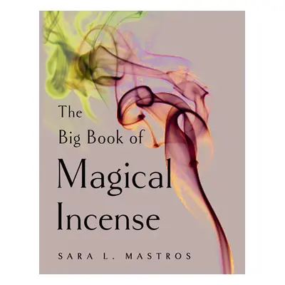 "The Big Book of Magical Incense" - "" ("Mastros Sara L.")