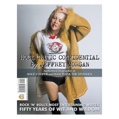 "Rock Critic Confidential Bookazine" - "" ("Morgan Jeffrey")