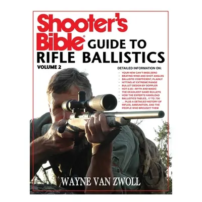 "Shooter's Bible Guide to Rifle Ballistics: Second Edition" - "" ("Van Zwoll Wayne")