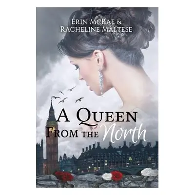 "A Queen from the North: A Royal Roses Book" - "" ("McRae Erin")