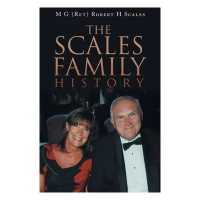 "The Scales Family History" - "" ("Scales M. G. (Ret) Robert H.")