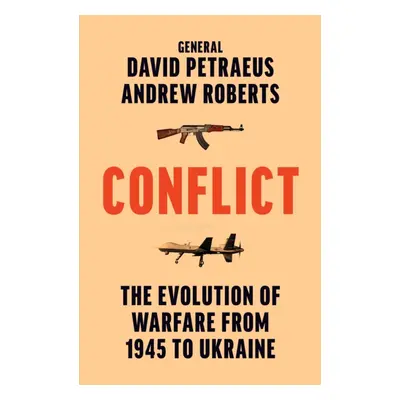 "Conflict" - "The Evolution of Warfare from 1945 to Ukraine" ("Petraeus David")