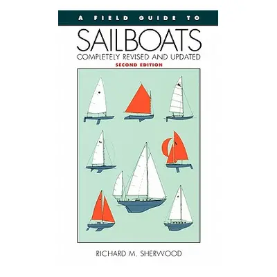 "A Field Guide to Sailboats of North America" - "" ("Sherwood Richard M.")