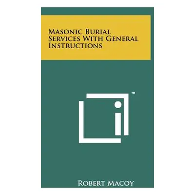 "Masonic Burial Services With General Instructions" - "" ("Macoy Robert")