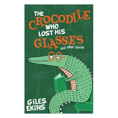 "The Crocodile Who Lost His Glasses" - "" ("Ekins Giles")