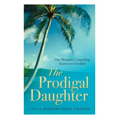 "The Prodigal Daughter" - "" ("Tolleson Kathleen Steele")