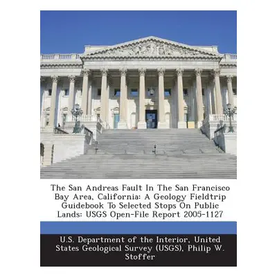 "The San Andreas Fault in the San Francisco Bay Area, California: A Geology Fieldtrip Guidebook 