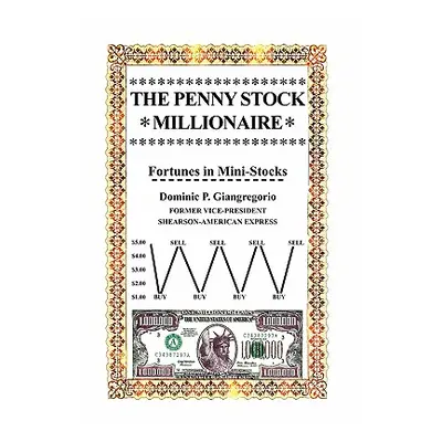 "The Penny Stock Millionaire" - "" ("Giangregorio Dominic P.")