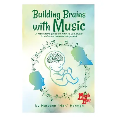 "Building Brains with Music" - "" ("Harman Maryann")