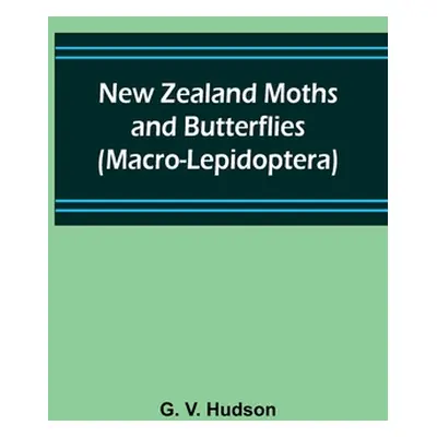 "New Zealand Moths and Butterflies (Macro-Lepidoptera)" - "" ("V. Hudson G.")