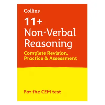 "11+ Non-Verbal Reasoning Complete Revision, Practice & Assessment for CEM" - "For the 2021 Cem 