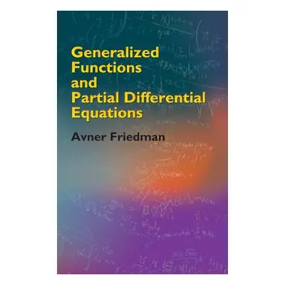 "Generalized Functions and Partial Differential Equations" - "" ("Friedman Avner")