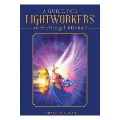 "A Guide for Lightworkers by Archangel Michael" - "" ("Ocean Saratoga")