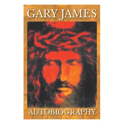 "Gary James: Autobiography" - "" ("James Gary")