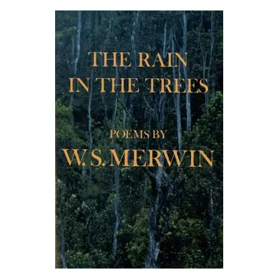 "The Rain in the Trees" - "" ("Merwin W. S.")