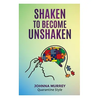 "Shaken to Become Unshaken" - "" ("Murrey Johnna")