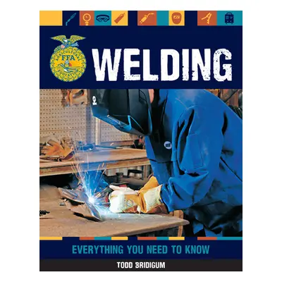 "Welding: Everything You Need to Know" - "" ("Bridigum Todd")