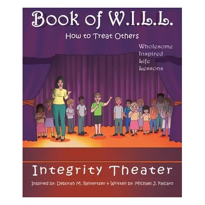 "Book of W.I.L.L.: How to Treat Others" - "" ("Falcaro Michael J.")