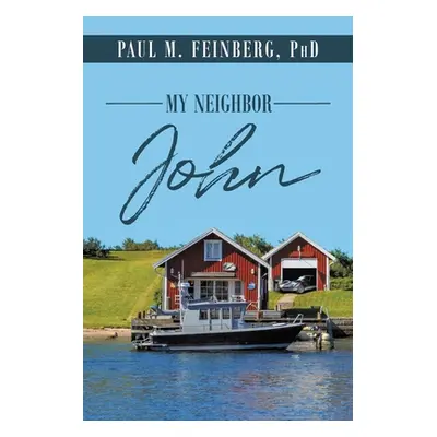 "My Neighbor John" - "" ("Feinberg Paul M.")