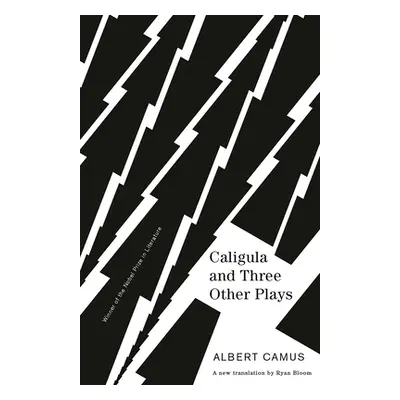 "Caligula and Three Other Plays: A New Translation by Ryan Bloom" - "" ("Camus Albert")