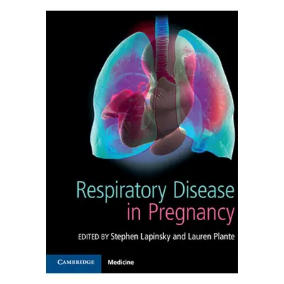 "Respiratory Disease in Pregnancy" - "" ("Lapinsky Stephen E.")