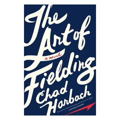 "The Art of Fielding" - "" ("Harbach Chad")