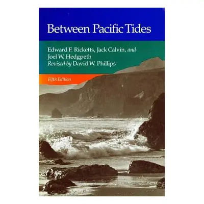 "Between Pacific Tides: Fifth Edition" - "" ("Ricketts Edward F.")