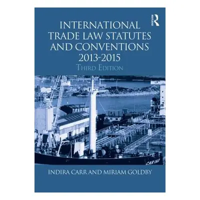 "International Trade Law Statutes and Conventions 2013-2015" - "" ("Carr Indira")