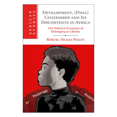 "Development, (Dual) Citizenship and Its Discontents in Africa" - "" ("Pailey Robtel Neajai")