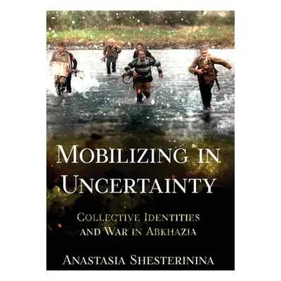 "Mobilizing in Uncertainty" - "" ("Shesterinina Anastasia")