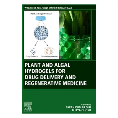 "Plant and Algal Hydrogels for Drug Delivery and Regenerative Medicine" - "" ("Kumar Giri Tapan"