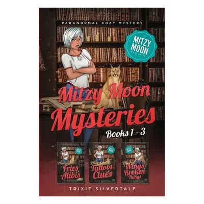 "Mitzy Moon Mysteries Books 1-3: Paranormal Cozy Mystery" - "" ("Silvertale Trixie")