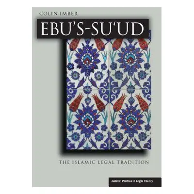 "Ebu's-Su`ud: The Islamic Legal Tradition" - "" ("Imber Colin")