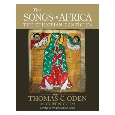 "The Songs of Africa: The Ethiopian Canticles" - "" ("Oden Thomas C.")