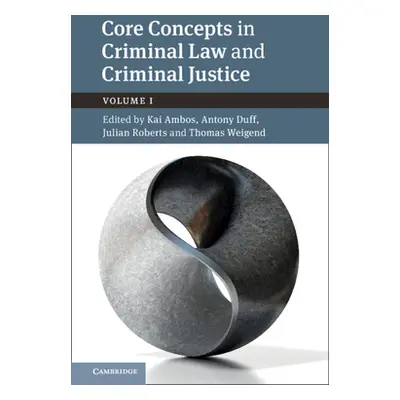 "Core Concepts in Criminal Law and Criminal Justice: Volume 1, Anglo-German Dialogues" - "" ("Am