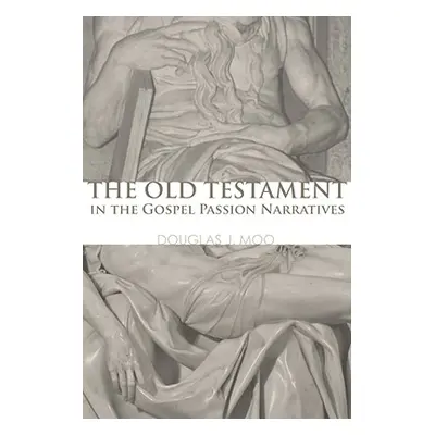 "The Old Testament in the Gospel Passion Narratives" - "" ("Moo Douglas J.")