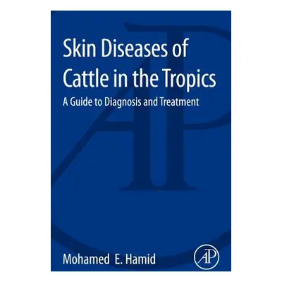 "Skin Diseases of Cattle in the Tropics: A Guide to Diagnosis and Treatment" - "" ("Hamid Mohame