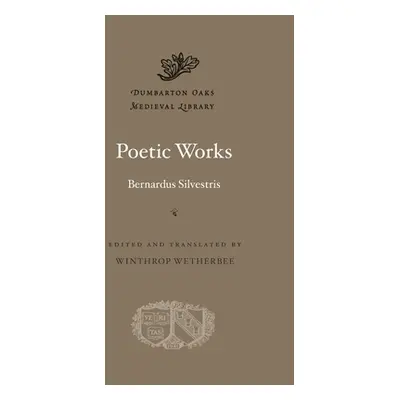 "Poetic Works" - "" ("Silvestris Bernardus")