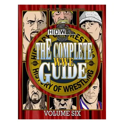 "The Complete WWE Guide Volume Six" - "" ("Dixon James")