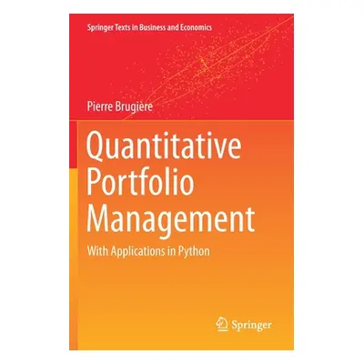 "Quantitative Portfolio Management: With Applications in Python" - "" ("Brugire Pierre")