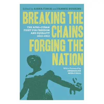 "Breaking the Chains, Forging the Nation: The Afro-Cuban Fight for Freedom and Equality, 1812-19