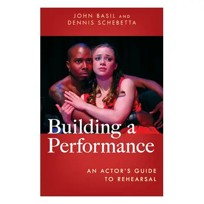 "Building a Performance: An Actor's Guide to Rehearsal" - "" ("Basil John")