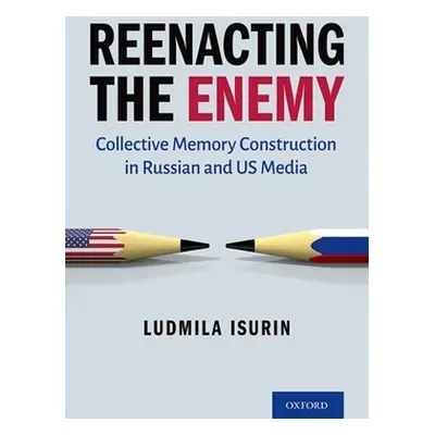 "Reenacting the Enemy: Collective Memory Construction in Russian and Us Media" - "" ("Isurin Lud