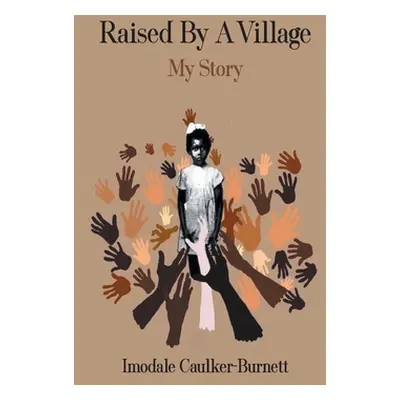 "Raised By A Village: My Story" - "" ("Caulker-Burnett Imodale")