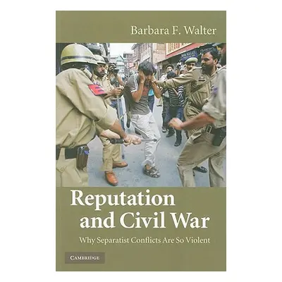 "Reputation and Civil War" - "" ("Walter Barbara F.")